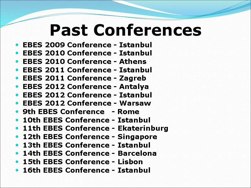Past Conferences EBES 2009 Conference - Istanbul EBES 2010 Conference - Istanbul  EBES
